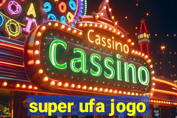 super ufa jogo